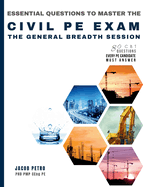 Essential Questions to Master the Civil PE Exam: The General Breadth Session - 80 CBT Questions Every PE Candidate Must Answer
