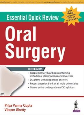 Essential Quick Review ORAL SURGERY - Gupta, Priya Verma, and Shetty, Vikram