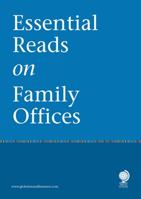 Essential Reads on Family Offices - Globe Law and Business (Consultant editor), and Renkert-Thomas, Amelia, and Proctor, Antoaneta