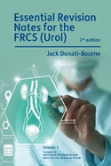 Essential Revision Notes for FRCS (Urol) 2nd Edition Volume 1: The essential revision book for candidates preparing for the Intercollegiate FRCS (Urol) examination