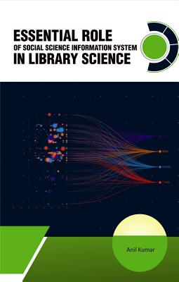 Essential Role of Social Science Information System in Library Science - Kumar, Anil