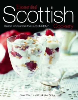 Essential Scottish Cookery: Classic Recipes from the Scottish Kitchen - Wilson, Carol