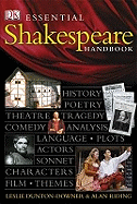 Essential Shakespeare Handbook: The Definitive, Fully Illustrated Guide to the World's Greatest Playwright and His Works