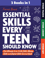 Essential Skills Every Teen Should Know: The Ultimate 3-in-1 Life Skills, Money Skills and Digital Skills Survival Book for Teenage Boys & Girls