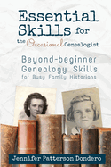 Essential Skills for the Occasional Genealogist: Beyond-beginner Genealogy Skills for Busy Family Historians