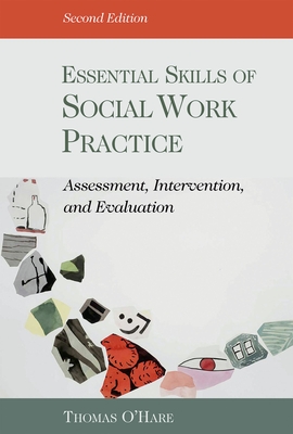 Essential Skills of Social Work Practice: Assessment, Intervention, and Evaluation - O'Hare, Thomas