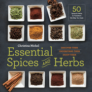Essential Spices and Herbs: Discover Them, Understand Them, Use Them