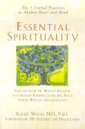 Essential Spirituality: The 7 Central Practices to Awaken Heart and Mind - Walsh, Roger, M.D. (Read by), and Dalai Lama (Foreword by)