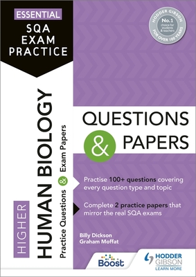 Essential SQA Exam Practice: Higher Human Biology Questions and Papers: From the publisher of How to Pass - Dickson, Billy, and Moffat, Graham