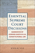 Essential Supreme Court Decisions: Summaries of Leading Cases in U.S. Constitutional Law