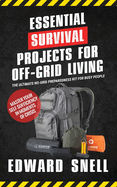 Essential Survival Projects for Off-Grid Living: The Ultimate No-Grid Preparedness Kit for Busy People