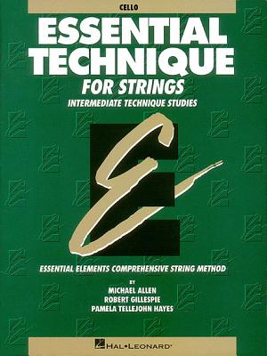 Essential Technique for Strings (Original Series): Cello - Gillespie, Robert, and Tellejohn Hayes, Pamela, and Allen, Michael