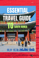 Essential Travel Guide To South Korea: Dos and Don'ts