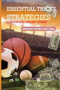 Essential Tricks, Strategies For Winning Fantasy Sports: Fantasy Sports Betting: How To Win Fantasy Football