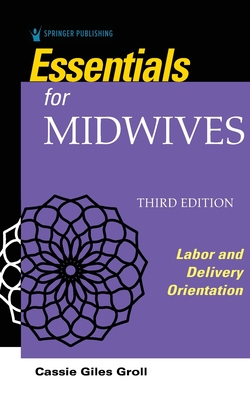 Essentials for Midwives: Labor and Delivery Orientation - Groll, Cassie Giles