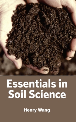 Essentials in Soil Science - Wang, Henry (Editor)