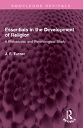 Essentials in the Development of Religion: A Philosophic and Psychological Study