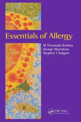 Essentials of Allergy - Krishna, M Thirumala, and Mavroleon, George, and Holgate, Stephen T, MD, Dsc, Frcp, Frcpe, Mrc