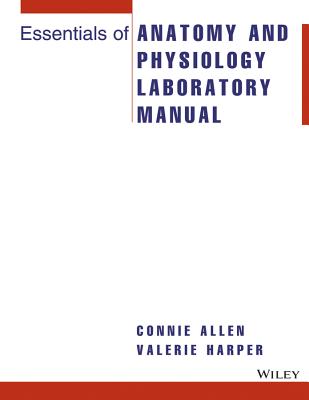 Essentials of Anatomy and Physiology Laboratory Manual - Allen, Connie, and Harper, Valerie