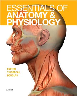 Essentials of Anatomy and Physiology by Dr. Kevin T. Patton, Ph.D 