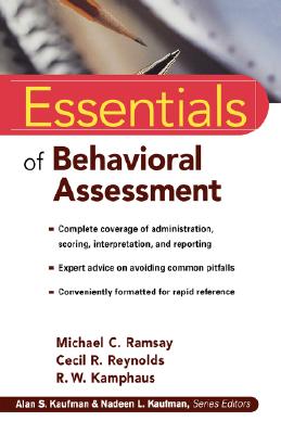 Essentials of Behavioral Assessment - Ramsay, Michael C, and Reynolds, Cecil R, and Kamphaus, R W