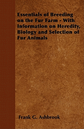 Essentials of Breeding on the Fur Farm - With Information on Heredity, Biology and Selection of Fur Animals