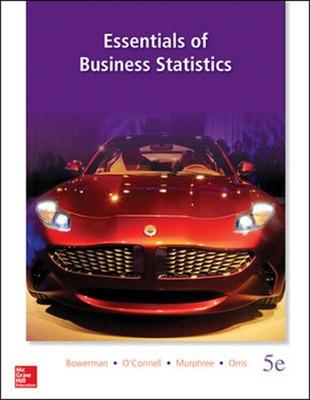 Essentials of Business Statistics (Int'l Ed) - Bowerman, Bruce, and O'Connell, Richard, and Murphree, Emily