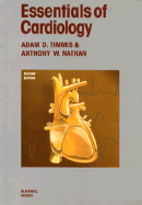 Essentials of Cardiology - Timmis, Adam D, and Nathan, Anthony W