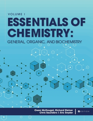 Essentials of Chemistry: General, Organic, and Biochemistry, Volume I - McDougal, Owen, and Steiner, Richard, and Saunders, Chris