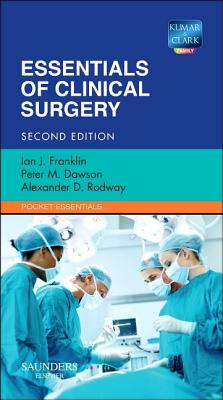 Essentials of Clinical Surgery - Franklin, Ian J., and Dawson, Peter M., and Rodway, Alex