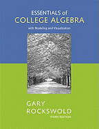 Essentials of College Algebra with Modeling and Visualization