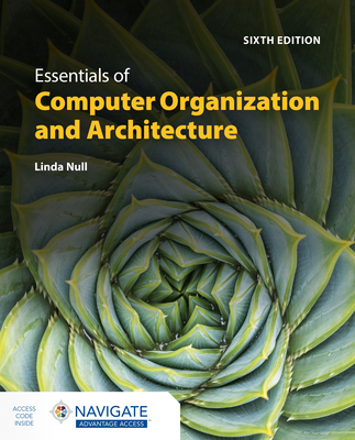 Essentials of Computer Organization and Architecture with Navigate Advantage Access - Null, Linda