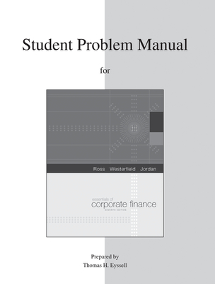 Essentials of Corporate Finance, Student Problem Manual - Jordan, Bradford, and Westerfield, Randolph, and Ross, Stephen