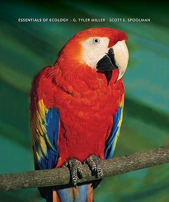 Essentials of Ecology - Miller, G Tyler, and Spoolman, Scott E
