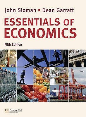 Essentials of Economics with MyEconLab - Sloman, John, and Garratt, Dean