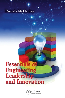 Essentials of Engineering Leadership and Innovation - McCauley, Pamela
