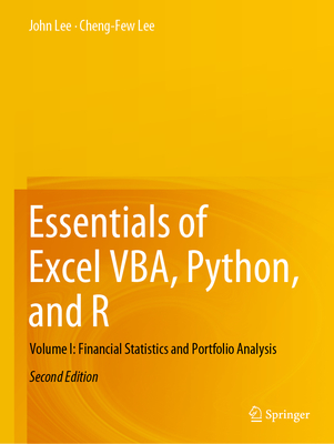 Essentials of Excel VBA, Python, and R: Volume I: Financial Statistics and Portfolio Analysis - Lee, John, and Lee, Cheng-Few