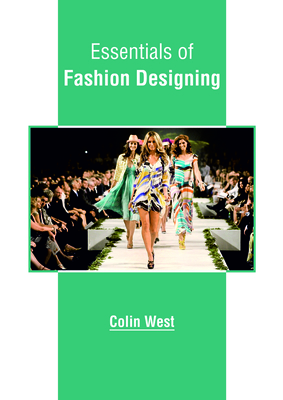 Essentials of Fashion Designing - West, Colin (Editor)