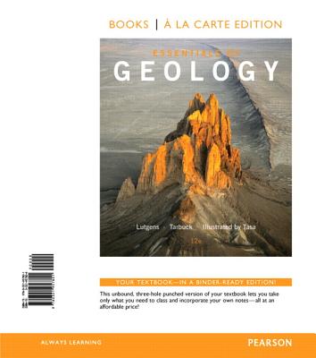 Essentials of Geology, Books a la Carte Edition - Lutgens, Frederick K, and Tarbuck, Edward J, and Tasa, Dennis G