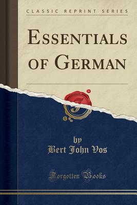 Essentials of German (Classic Reprint) - Vos, Bert John