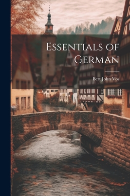 Essentials of German - Vos, Bert John