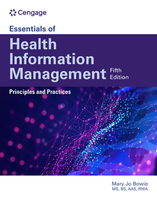 Essentials of Health Information Management: Principles and Practices: Principles and Practices - Bowie, Mary Jo