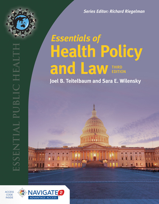 Essentials of Health Policy and Law (Includes the 2018 Annual Health Reform Update): Includes the 2018 Annual Health Reform Update - Teitelbaum, Joel B, and Wilensky, Sara E, JD, MPP