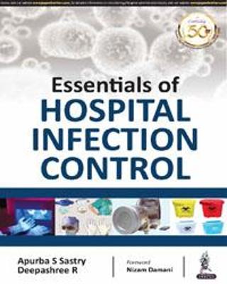 Essentials of Hospital Infection Control - Sastry, Apurba S, and Deepashree, R