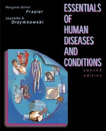 Essentials of Human Diseases and Conditions - Frazier, Margaret Schell, RN, CMA, Bs, and Drzymkowski, Jeanette, RN, Bs, and Dotty, Sandra J, RN