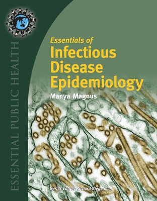 Essentials of Infectious Disease Epidemiology - Magnus, Manya