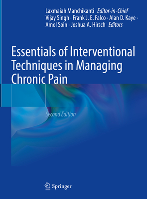 Essentials of Interventional Techniques in Managing Chronic Pain - Manchikanti, Laxmaiah, and Singh, Vijay (Editor), and Falco, Frank J E (Editor)