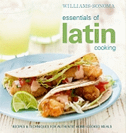 Essentials of Latin Cooking: Recipes & Techniques for Authentic Home-Cooked Meals