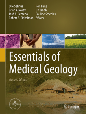 Essentials of Medical Geology: Revised Edition - Selinus, Olle (Editor), and Alloway, Brian, and Centeno, Jose