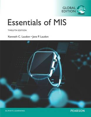 Essentials of MIS plus MyMISLab with Pearson eText, Global Edition - Laudon, Jane, and Laudon, Kenneth C.
